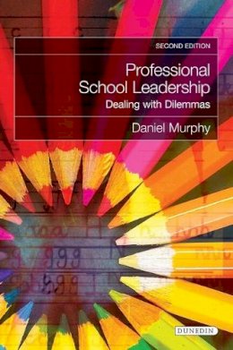 Daniel Murphy - Professional School Leadership: Dealing with Dilemmas - 9781780460185 - V9781780460185