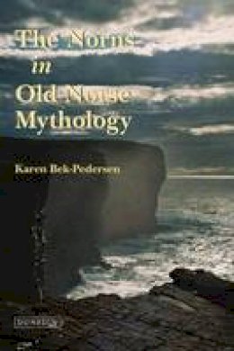 Karen Bek-Pedersen - The Norns in Old Norse Mythology - 9781780460352 - V9781780460352