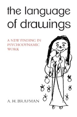 A.H. Brafman - The Language of Drawings: A New Finding in Psychodynamic Work - 9781780490175 - V9781780490175