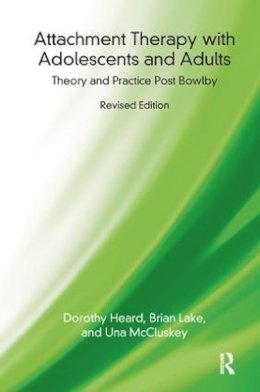 Dorothy Heard - Attachment Therapy with Adolescents and Adults: Theory and Practice Post Bowlby - 9781780490427 - V9781780490427