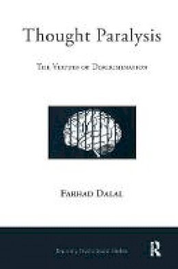 Farhad Dalal - Thought Paralysis: The Virtues of Discrimination - 9781780490526 - V9781780490526