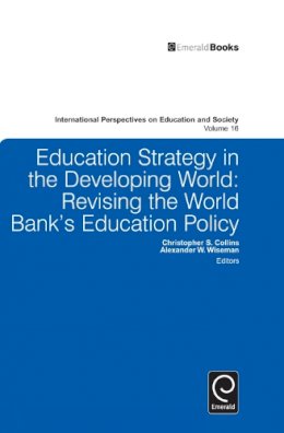 Alexander W Wiseman - Education Strategy in the Developing World: Revising the World Bank´s Education Policy - 9781780522760 - V9781780522760