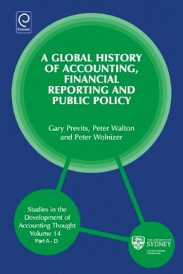 Previts/Walton/Wolni - Global History of Accounting, Financial Reporting and Public Policy - 9781780527628 - V9781780527628