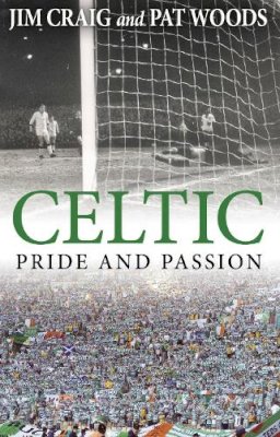 Jim Craig - Celtic: Pride and Passion - 9781780576817 - V9781780576817