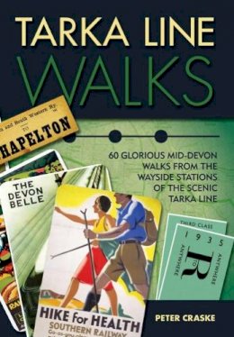 Peter Craske - Tarka Line Walks: 60 Glorious Mid-Devon Walks from the Wayside Stations of the Scenic Tarka Line - 9781780591827 - V9781780591827