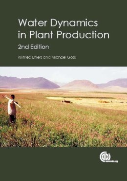 Ehlers, Wilfried; Goss, Michael - Water Dynamics in Plant Production - 9781780643816 - V9781780643816