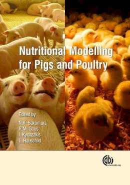 . Ed(S): Sakomura, Nilva K.; Gous, Rob; Kyriazakis, Ilias - Nutritional Modelling for Pigs and Poultry - 9781780644110 - V9781780644110