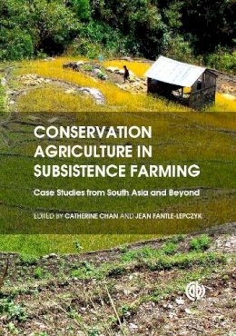 . Ed(S): Chan, Catherine; Fantle-Lepczyk, Jean - Conservation Agriculture in Subsistence Farming - 9781780644233 - V9781780644233