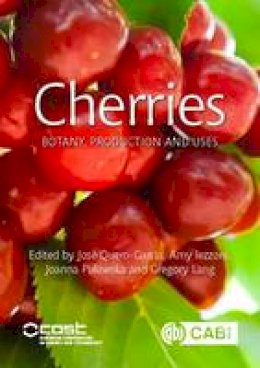 Jose Quero-Garcia - Cherries: Botany, Production and Uses - 9781780648378 - V9781780648378
