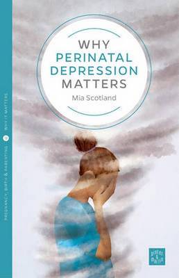 Mia Scotland - Why Postnatal Depression Matters - 9781780665603 - V9781780665603