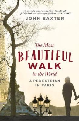 John Baxter - The Most Beautiful Walk in the World: A Pedestrian in Paris - 9781780720432 - V9781780720432