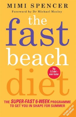 Mimi Spencer - The Fast Beach Diet: The Super-Fast 6-Week Programme to Get You in Shape for Summer - 9781780722245 - V9781780722245