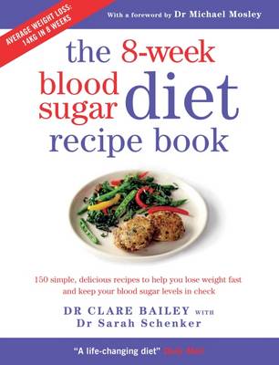 Clare Bailey - The 8-week Blood Sugar Diet Recipe Book: Simple delicious meals for fast, healthy weight loss - 9781780722931 - V9781780722931