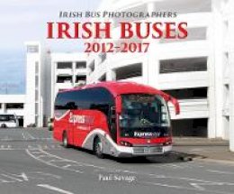 Paul Savage - Irish Buses: 2012 - 2017 - 9781780731780 - 9781780731780 Paul Savage - Irish Buses: 2012 - 2017 - 9781780731780 - 9781780731780