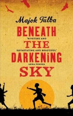 Majok Tulba - Beneath the Darkening Sky: Shortlisted for the Dylan Thomas Prize - 9781780742410 - V9781780742410