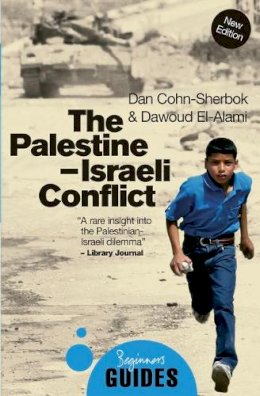 Dan Cohn-Sherbok - The Palestine-Israeli Conflict: A Beginner´s Guide - 9781780743806 - V9781780743806