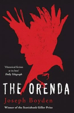 Joseph Boyden - The Orenda: Winner of the Libris Award for Best Fiction - 9781780744407 - V9781780744407