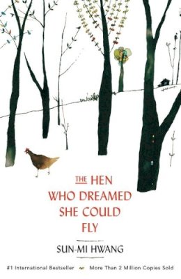 Sun-Mi Hwang - The Hen Who Dreamed she Could Fly: The heart-warming international bestseller - 9781780745343 - V9781780745343