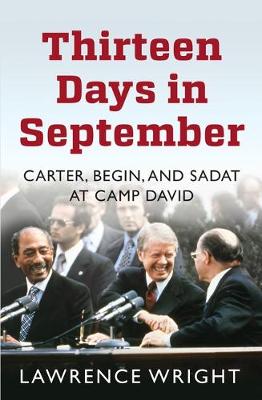 Lawrence Wright - Thirteen Days in September: The Dramatic Story of the Struggle for Peace in the Middle East - 9781780747712 - V9781780747712