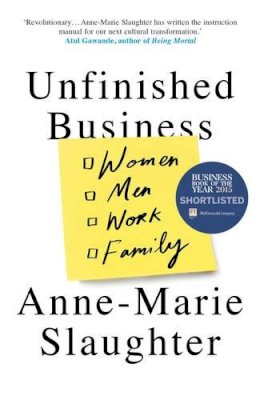 Anne-Marie Slaughter - Unfinished Business: Women Men Work Family - 9781780748702 - V9781780748702