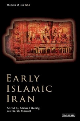 Edmund Herzig - Early Islamic Iran - 9781780760612 - V9781780760612