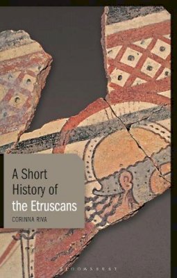 Corinna Riva - A Short History of the Etruscans - 9781780766157 - V9781780766157