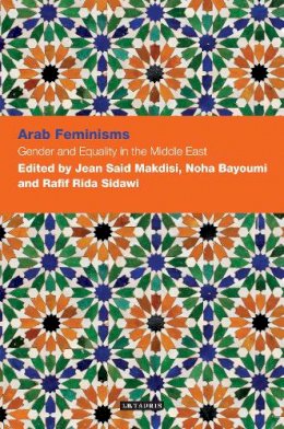 Makdisi Jean Said Ba - Arab Feminisms: Gender and Equality in the Middle East - 9781780766720 - V9781780766720