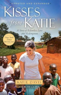 Katie Davis - Kisses from Katie: A Story of Relentless Love and Redemption - 9781780780894 - V9781780780894