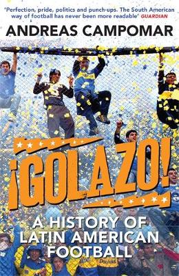 Andreas Campomar - !Golazo!: A History of Latin American Football - 9781780870397 - V9781780870397