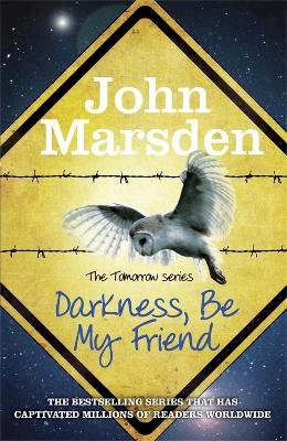 John Marsden - The Tomorrow Series: Darkness Be My Friend: Book 4 - 9781780873145 - V9781780873145