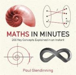 Paul Glendinning - Maths in Minutes: 200 Key Concepts Explained In An Instant - 9781780873695 - V9781780873695