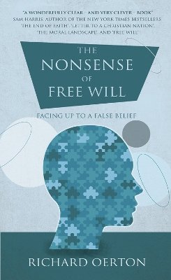 Richard Oerton - The Nonsense of Free Will: Facing up to a false belief - 9781780882871 - V9781780882871