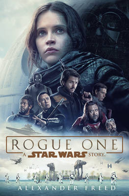 Alexander Freed - Rogue One: A Star Wars Story - 9781780894799 - KMK0018691