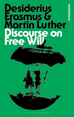 Erasmus, Desiderius; Luther, Martin - Discourse on Free Will - 9781780938233 - V9781780938233