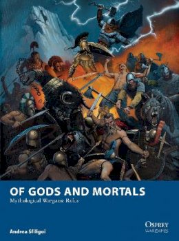 Andrea Sfiligoi - Of Gods and Mortals: Mythological Wargame Rules - 9781780968490 - V9781780968490