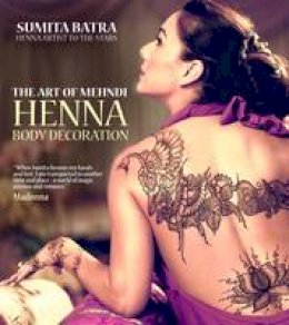 Sumita Batra - Art of Mehndi: Henna Body Decoration - 9781780973012 - V9781780973012