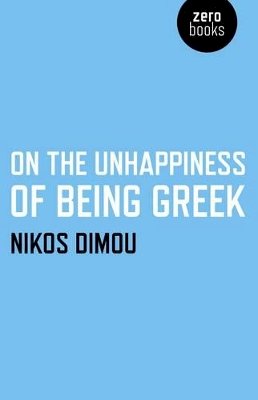 Nikos Dimou - On the Unhappiness of Being Greek - 9781780992952 - V9781780992952