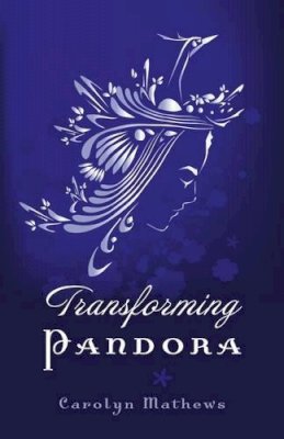 Carolyn Mathews - Transforming Pandora – Pandora Series – Book One - 9781780997452 - V9781780997452