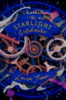 Lauren James - The Starlight Watchmaker - 9781781128954 - 9781781128954