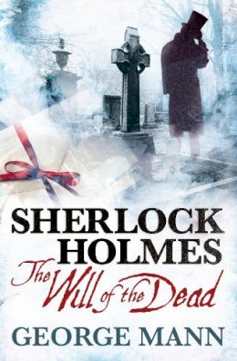 George Mann - Sherlock Holmes: The Will of the Dead - 9781781160015 - V9781781160015