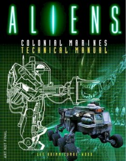 Lee Brimmicombe-Wood - Aliens: Colonial Marines Technical Manual - 9781781161319 - V9781781161319