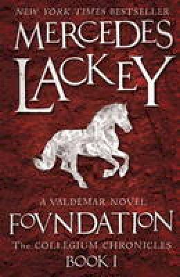 Mercedes Lackey - Collegium Chronicles, Vol. 1 - Foundation - 9781781165850 - V9781781165850