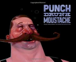 Will Nichols - Punch Drunk Moustache: Visual Development for Animation & Beyond - 9781781168325 - V9781781168325