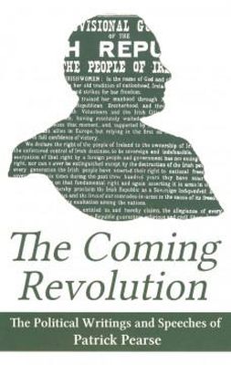 Patrick Pearse (Padraig Mac An Phiarais) - The Coming Revolution - 9781781170649 - 9781781170649