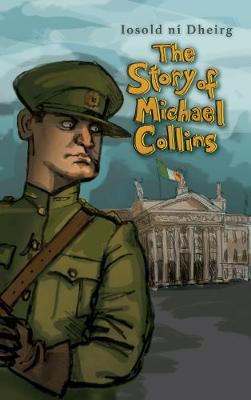 Iosold Ni Dheirg - The Story of Michael Collins - 9781781174913 - 9781781174913