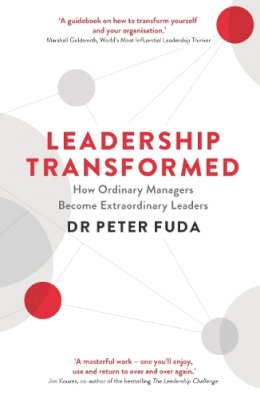 Peter Fuda - Leadership Transformed: How Ordinary Managers Become Extraordinary Leaders - 9781781251256 - V9781781251256