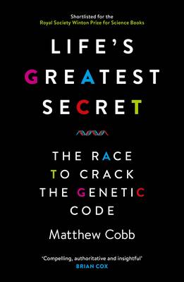 Matthew Cobb - Life´s Greatest Secret: The Race to Crack the Genetic Code - 9781781251416 - V9781781251416