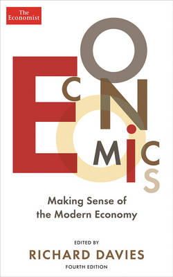 Richard Davies - The Economist: Economics 4th edition: Making sense of the Modern Economy - 9781781252345 - V9781781252345