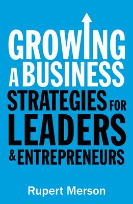 Rupert Merson - Growing a Business: Strategies for leaders and entrepreneurs - 9781781252420 - V9781781252420