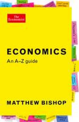 Matthew Bishop - Economics: An A-Z Guide - 9781781254189 - V9781781254189